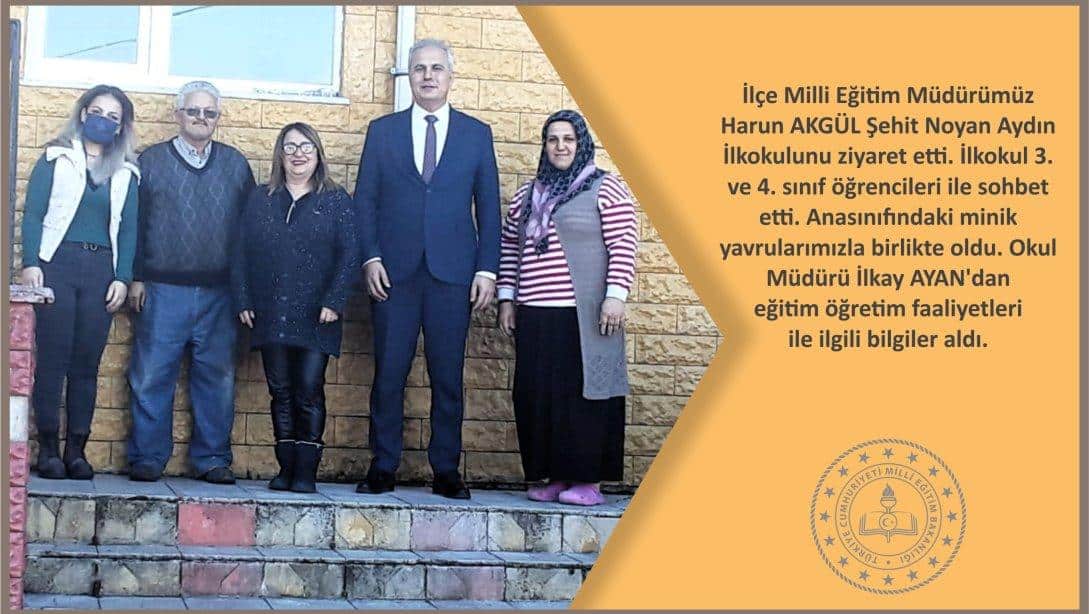 İlçe Milli Eğitim Müdürümüz Harun AKGÜL Şehit Noyan Aydın İlkokulunu ziyaret etti. 