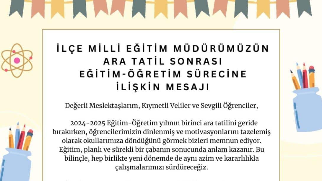 İlçe Milli Eğitim Müdürümüz Harun AKGÜL'den Ara Tatil Sonrası Mesaj